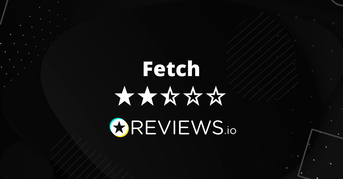 Fetch Reviews Read 123 Genuine Customer Reviews fetch.co.uk